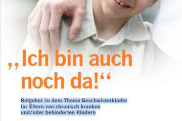 Ratgeber - Ich bin auch noch da - Geschwisterkinder von chronisch kranken Kindern