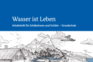 Wasser ist Leben - Arbeitsheft für Schülerinnen und Schüler Grundschule